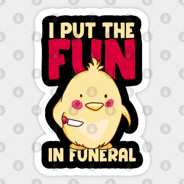 I put the fun in funeral - Funny Chicken Sticker by Emmi Fox Designs